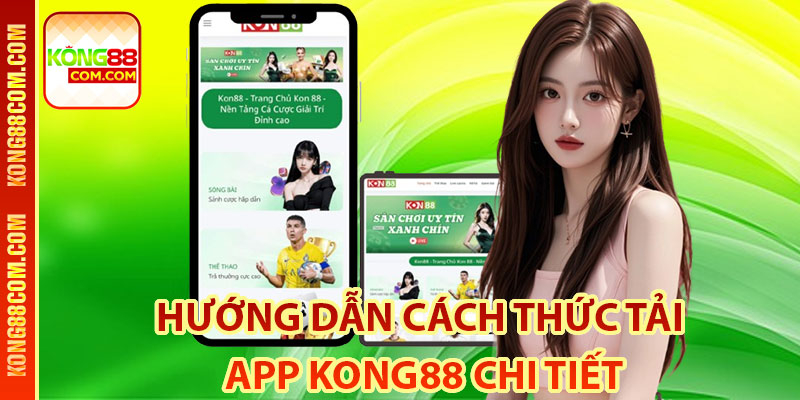 Hướng Dẫn Cách Thức Tải App Kong88 Chi Tiết