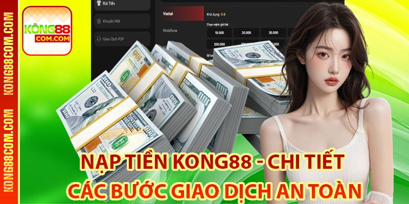 Những ưu thế nổi bật của nạp tiền Kong88