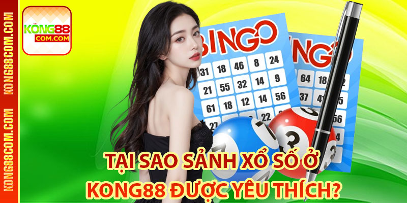 Tại sao sảnh xổ số ở Kong88 được yêu thích?